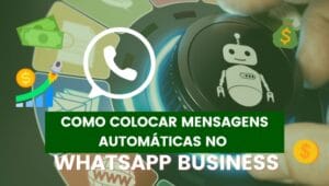 Como colocar mensagens automáticas no WhatsApp Business